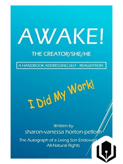 AWAKE! The Creator/She/He - A Handbook Addressing Self-Realization