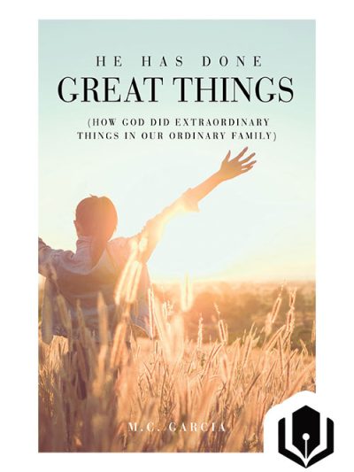 He Has Done Great Things (How God did Extraordinary Things in our Ordinary Family)